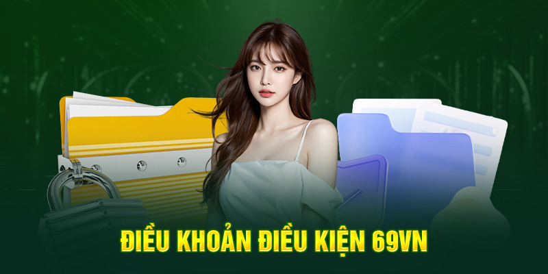 Tuân thủ điều khoản khi giải trí tại 69VN