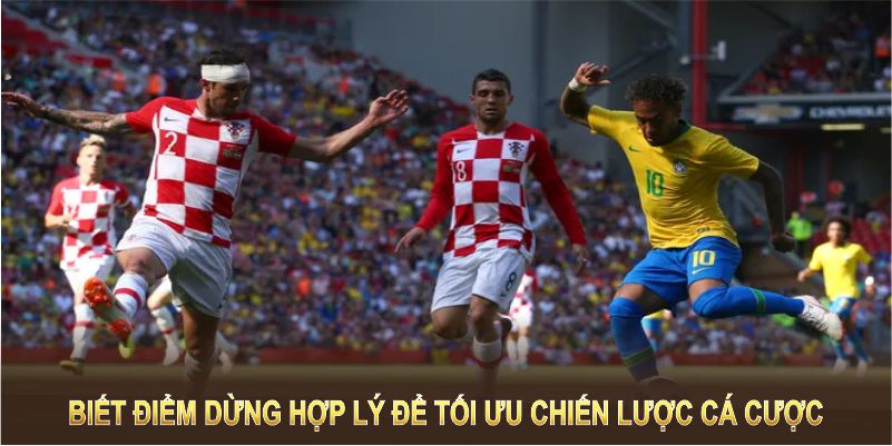 Biết điểm dừng hợp lý để tối ưu chiến lược cá cược