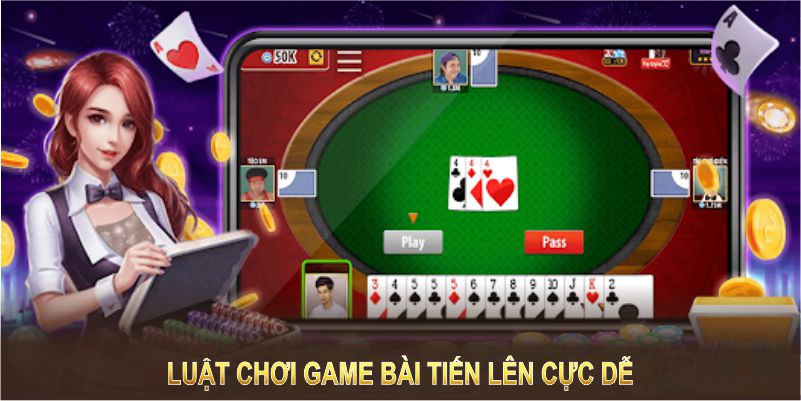 Luật chơi game bài Tiến Lên cực dễ hiểu