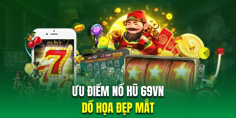 Game nổ hũ tại nhà cái 69vn có giao diện hút mắt